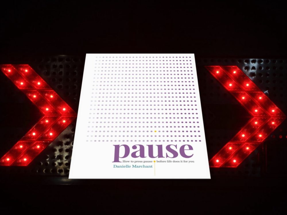 Danielle Marchant – Pause: How to press pause before life does it for you